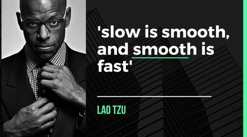 slow is smooth, and smooth is fast