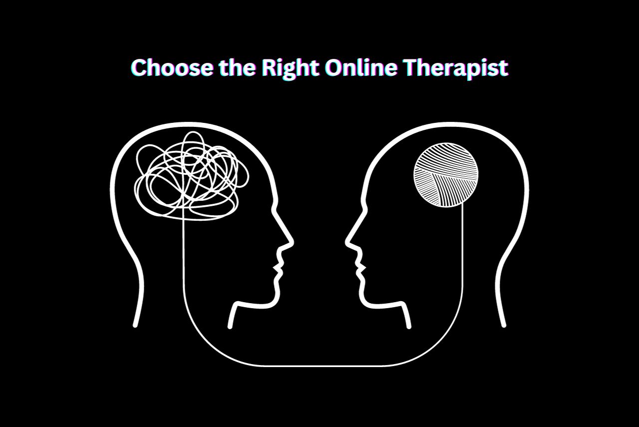 Finding Your Perfect Match: How to Choose the Right Online Therapist